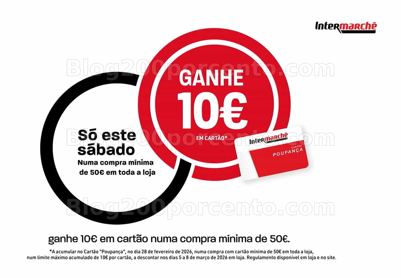 ALERTA - Oferta de 10€ INTERMARCHÉ só sábado - 28 fevereiro